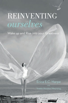 Reinventing Ourselves: Wake up and Rise into your Greatness Paperback Choir Press