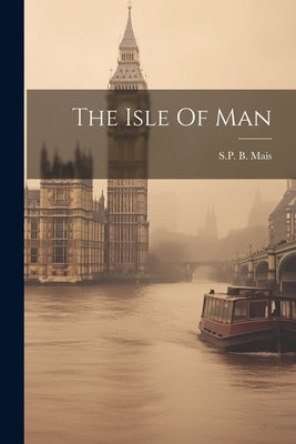 The Isle Of Man Paperback Legare Street Press