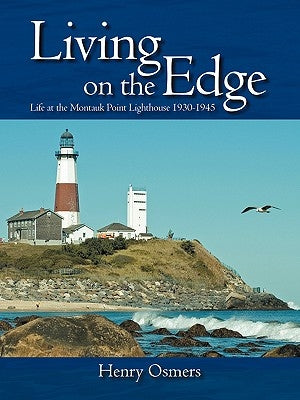 Living on the Edge: Life at the Montauk Point Lighthouse 1930-1945 Paperback Outskirts Press
