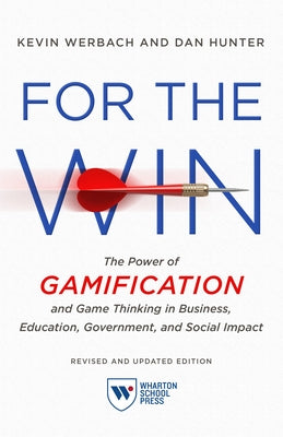 For the Win, Revised and Updated Edition: The Power of Gamification and Game Thinking in Business, Education, Government, and Social Impact Paperback Wharton School Press