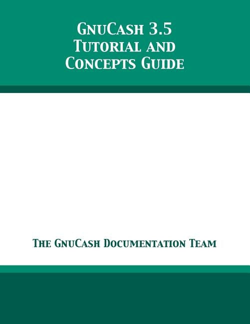 GnuCash 3.5 Tutorial and Concepts Guide Paperback 12th Media Services