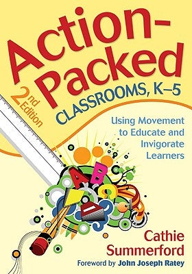 Action-Packed Classrooms, K-5: Using Movement to Educate and Invigorate Learners Paperback Corwin Publishers