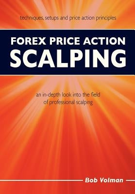 Forex Price Action Scalping: an in-depth look into the field of professional scalping Paperback Light Tower Publishing