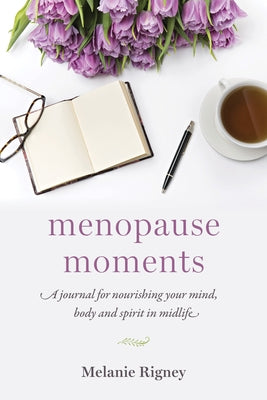 Menopause Moments: A Journal for Nourishing Your Mind, Body and Spirit in Midlife Paperback Twenty-Third Publications