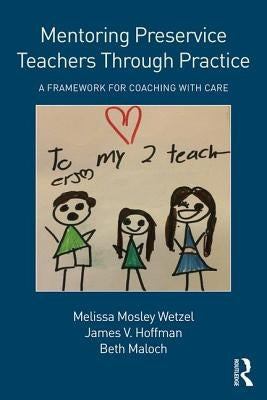 Mentoring Preservice Teachers Through Practice: A Framework for Coaching with Care Paperback Routledge