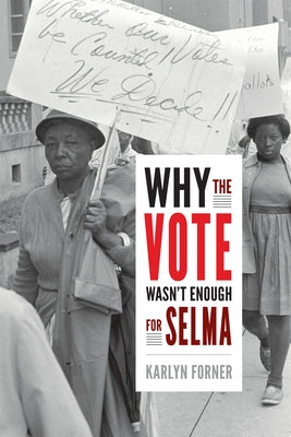 Why the Vote Wasn't Enough for Selma Paperback Duke University Press