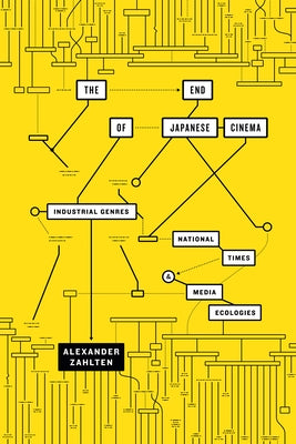 The End of Japanese Cinema: Industrial Genres, National Times, and Media Ecologies Paperback Duke University Press