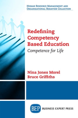 Redefining Competency Based Education: Competence for Life Paperback Business Expert Press