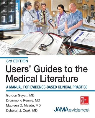 Users' Guides to the Medical Literature: A Manual for Evidence-Based Clinical Practice, 3e Paperback McGraw Hill / Medical