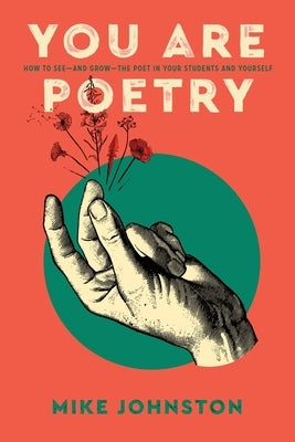 You Are Poetry: How to See-and Grow-the Poet in Your Students and Yourself Paperback Dave Burgess Consulting