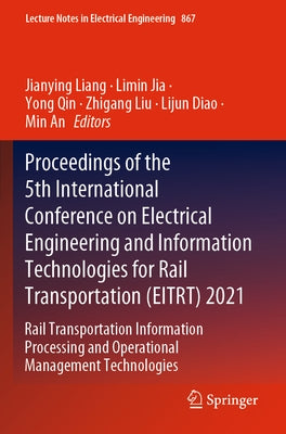 Proceedings of the 5th International Conference on Electrical Engineering and Information Technologies for Rail Transportation (Eitrt) 2021: Rail Tran Paperback Springer