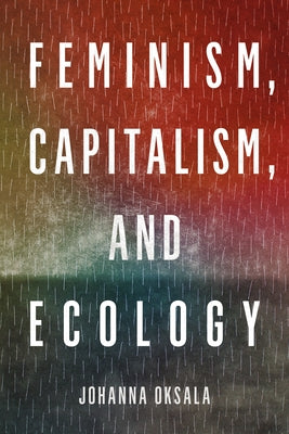 Feminism, Capitalism, and Ecology Paperback Northwestern University Press