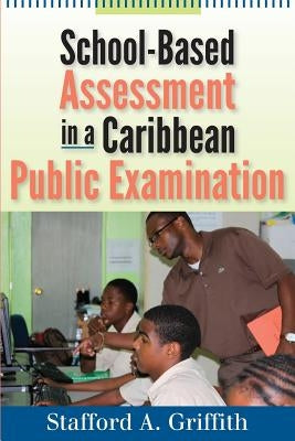 School-Based Assessment in a Caribbean Public Examination Paperback University of the West Indies Press