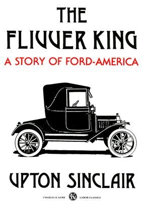 The Flivver King: A Story of Ford-America Paperback Charles Kerr