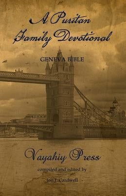 A Puritan Family Devotional: Geneva Bible Paperback Createspace Independent Publishing Platform