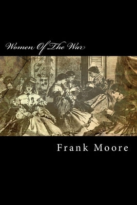Women Of The War: Their Heroism And Self-Sacrifice Paperback Createspace Independent Publishing Platform