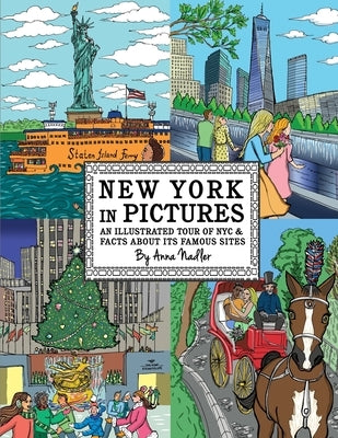 New York in Pictures - an illustrated tour of NYC & facts about its famous sites: Learn about the Big Apple while looking at colorful engaging artwork Paperback Independently Published