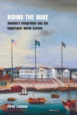 Riding the Wave: Sweden's Integration into the Imperialist World System Kersplebedeb