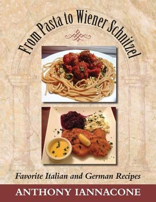 From Pasta to Wiener Schnitzel, Favorite Italian and German Recipes Paperback Peppertree Press