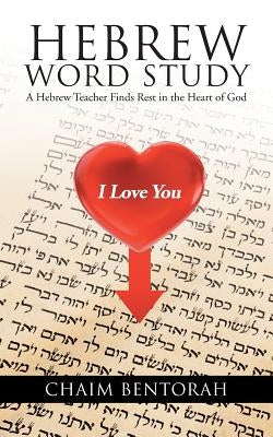 Hebrew Word Study: A Hebrew Teacher Finds Rest in the Heart of God Paperback Trafford Publishing