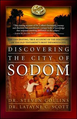 Discovering the City of Sodom: The Fascinating, True Account of the Discovery of the Old Testament's Most Infamous City Paperback Howard Books