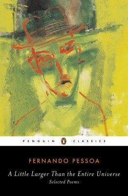A Little Larger Than the Entire Universe: Selected Poems by Pessoa, Fernando