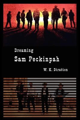 Dreaming Sam Peckinpah Paperback Ink Brush Press
