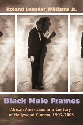 Paperback book cover titled "Black Male Frames: African Americans in a Century of Hollywood Cinema, 1903-2003" with black and white imagery.