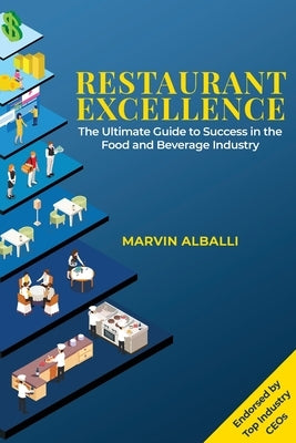 Restaurant Excellence: The Ultimate Guide to Success in the Food and Beverage Industry Paperback Marvin Alballi