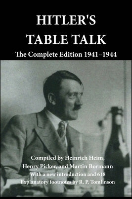 Hitler's Table Talk: The Complete Edition 1941-1944 Paperback Scrawny Goat Books