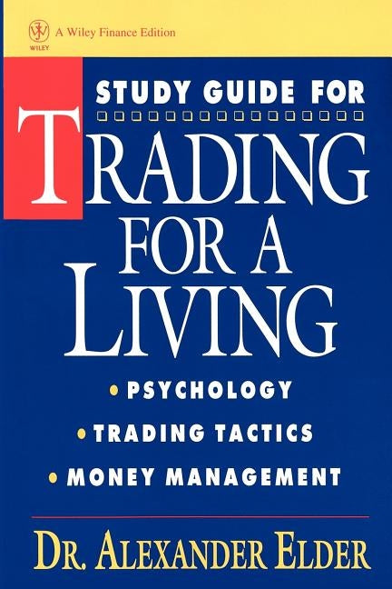 Study Guide for Trading for a Living: Psychology, Trading Tactics, Money Management Paperback Wiley