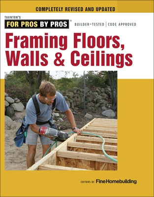 Framing Floors, Walls & Ceilings Paperback Taunton Press