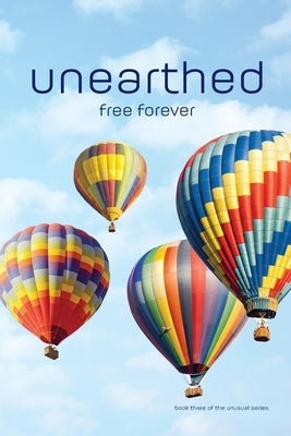 unearthed: free forever Paperback Freedom in Christ Ministries
