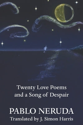 Twenty Love Poems and a Song of Despair Paperback Independently Published