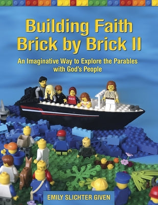 Building Faith Brick by Brick II: An Imaginative Way to Explore the Parables with God's People Paperback Church Publishing