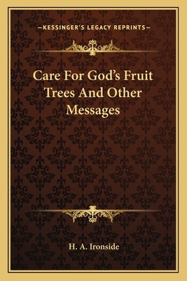 Care For God's Fruit Trees And Other Messages Paperback Kessinger Publishing