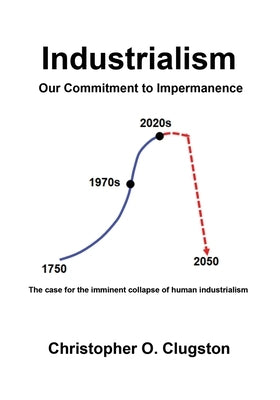 Industrialism - Our Commitment to Impermanence Paperback Booklocker.com