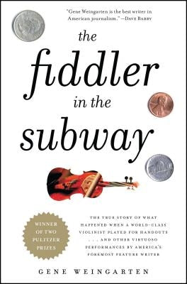 The Fiddler in the Subway: The True Story of What Happened When a World-Class Violinist Played for Handouts... and Other Virtuoso Performances by Simon & Schuster