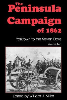The Peninsula Campaign of 1862: Yorktown to the Seven Days, Vol. 2 Paperback Da Capo Press