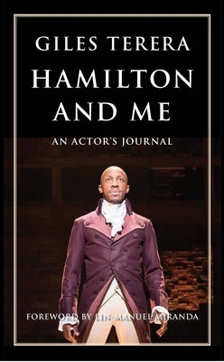 Hamilton and Me: An Actor's Journal Paperback Theatre Communications Group