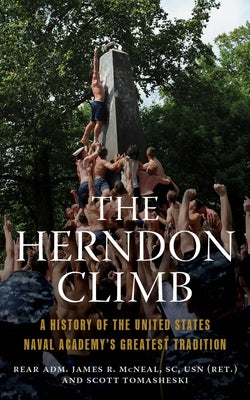 The Herndon Climb: A History of the United States Naval Academy's Greatest Tradition Paperback US Naval Institute Press