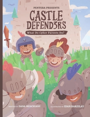 Castle Defenders: What Do Cyber Parents Do? Paperback Pentera Security Ltd.