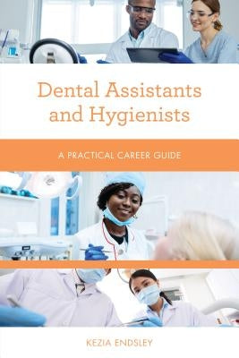 Dental Assistants and Hygienists: A Practical Career Guide Paperback Rowman & Littlefield Publishers