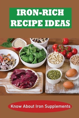 Paperback book titled "Iron-Rich Recipe Ideas" by Independently Published, featuring colorful pages with iron-rich recipes and nutritional info.