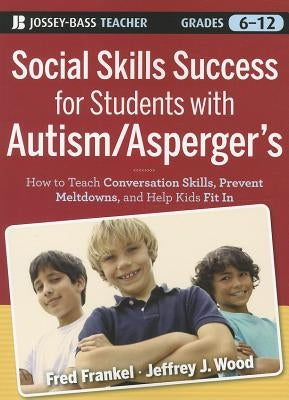 Social Skills Success for Students with Autism / Asperger's Paperback Jossey-Bass