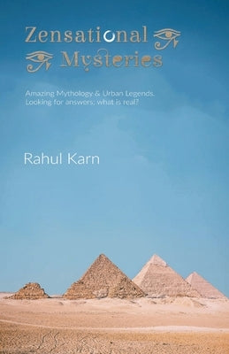 Zensational Mysteries: Amazing Mythology & Urban Legends. Looking for answers; what is real? Paperback Rahul Karn