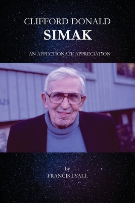 Clifford Donald Simak - An Affectionate Appreciation by Lyall, Francis