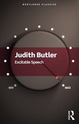 Excitable Speech: A Politics of the Performative Paperback Routledge