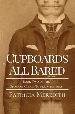 Cupboards All Bared: Book Two of the Spokane Clock Tower Mysteries Paperback Games Afoot, LLC