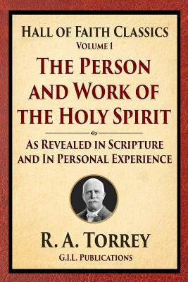 The Person and Work of the Holy Spirit: As Revealed in Scriptures and Personal Experience Paperback Createspace Independent Publishing Platform